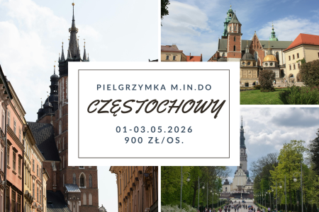 Pielgrzymka do Częstochowy, Krakowa, Kalwarii Zebrzydowskiej i Wadowic 01-03.05.2026